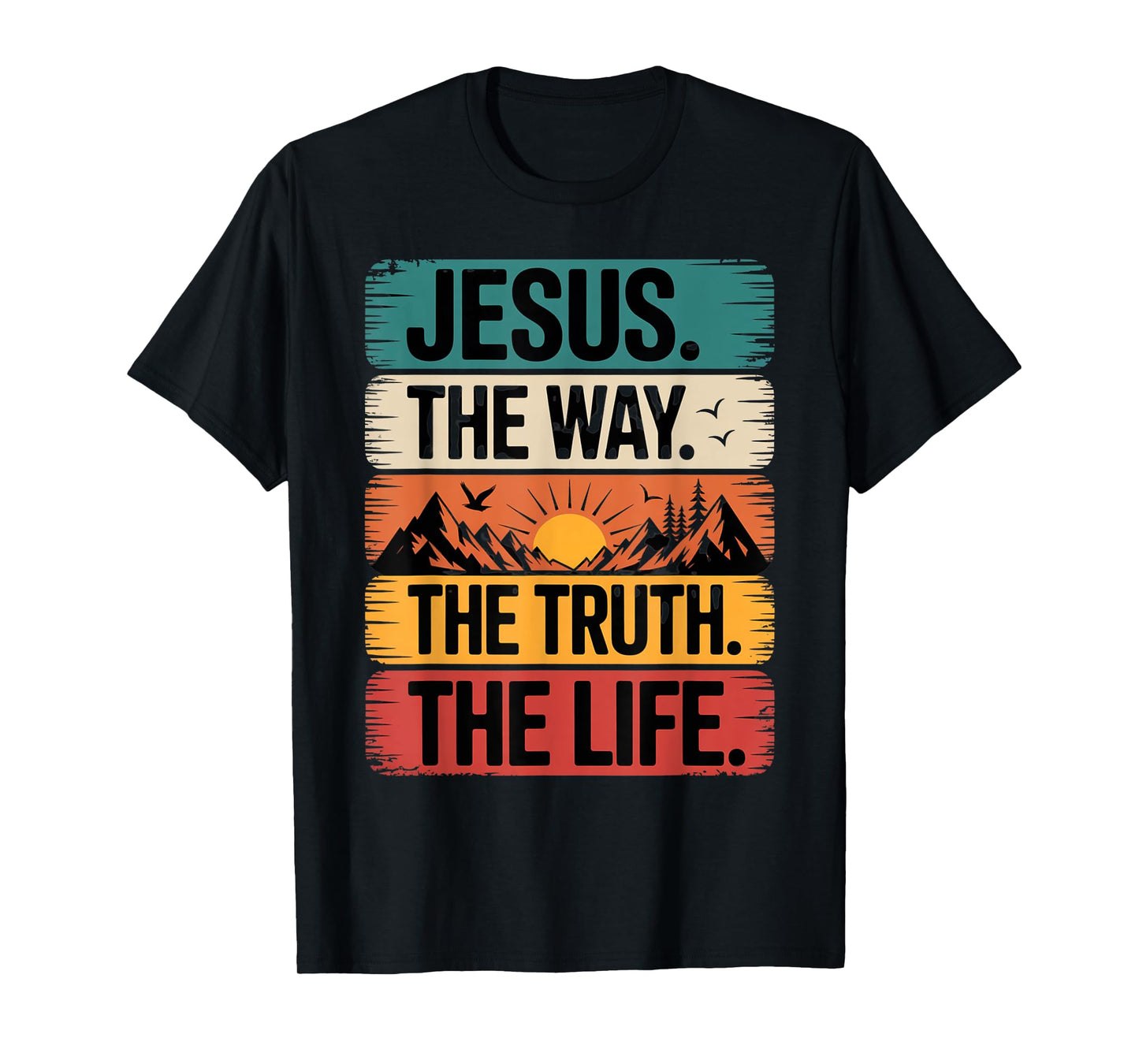 Jesus The Way Truth Life Women Men Kids T-Shirt