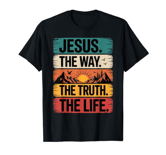 Jesus The Way Truth Life Women Men Kids T-Shirt
