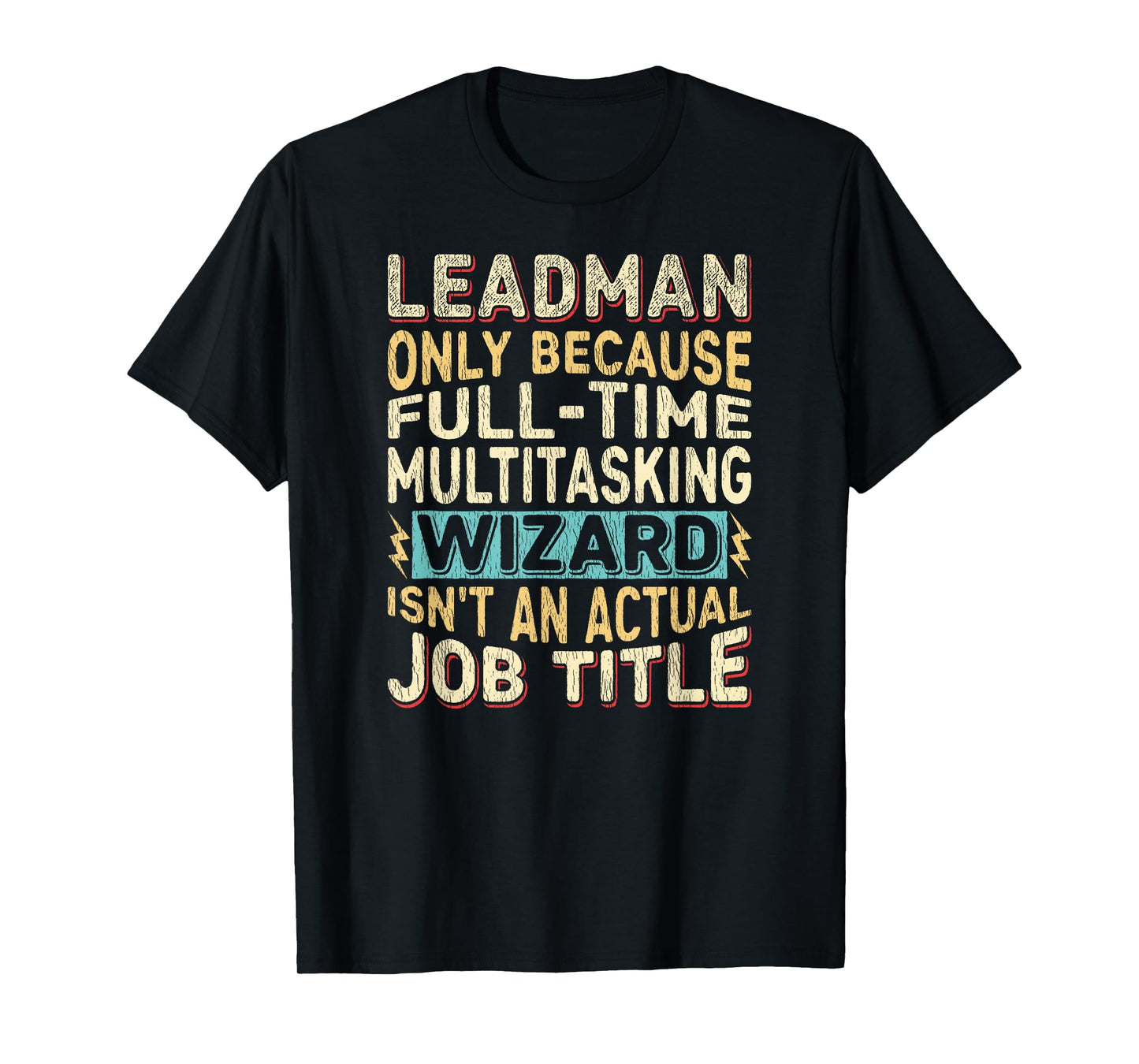 Wizard Job Title Quote - Funny Leadman T-Shirt