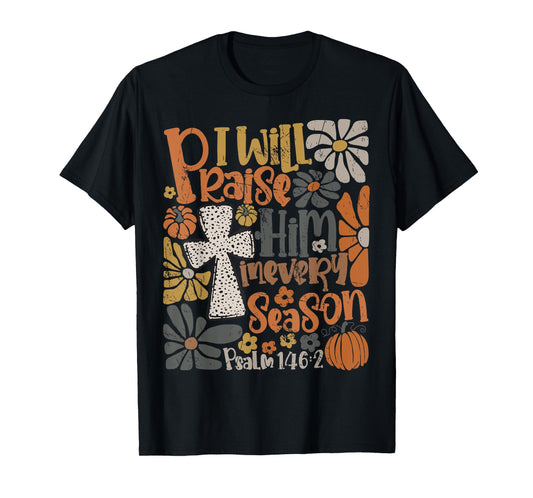 In Every Season I Will Praise Him Fall Autumn Christian T-Shirt