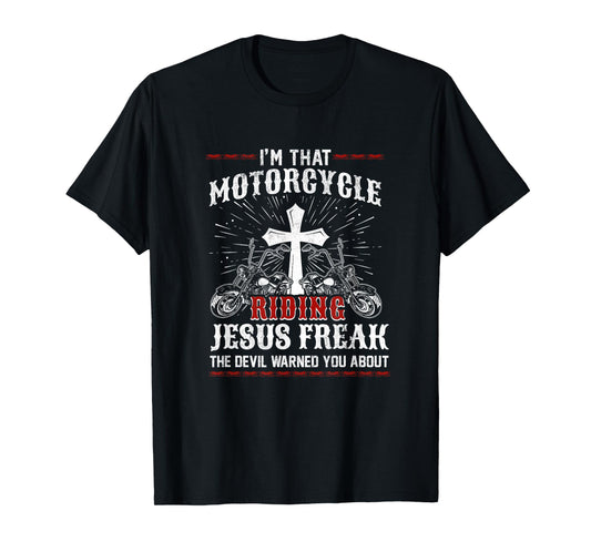 Christian Biker I'm That Motorcycle Riding Jesus Freak Faith T-Shirt