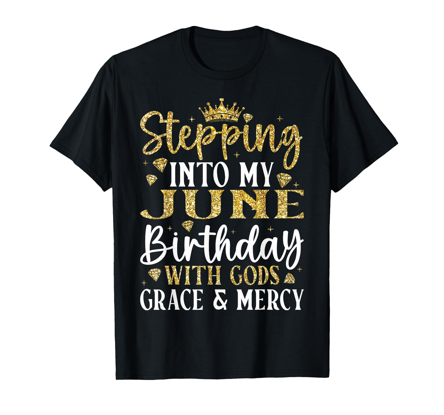Stepping into My June Birthday with Gods Grace & Mercy T-Shirt