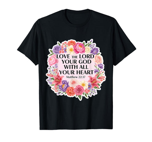 Love The Lord Your God with All Your Heart Christian Woman T-Shirt