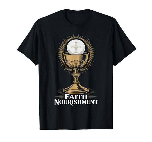Faith Nourishment Eucharist Chalice T-Shirt