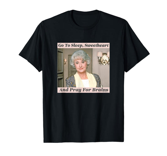 The Golden Girls Dorothy Go To Sleep Sweetheart Iconic Quote T-Shirt