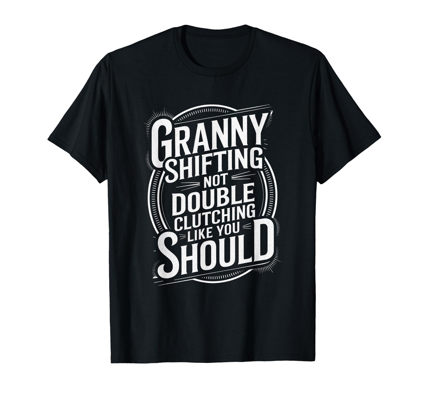 Granny Shifting Muscle Car Furious Quote Fast T-Shirt