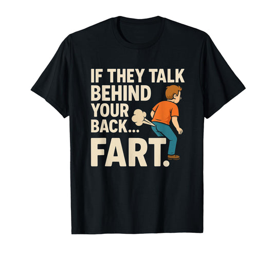 If They Talk Behind Your Back Fart Meme Funny Oddly Specific T-Shirt
