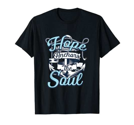 Hope Anchors The Soul | Religion God Faith | Believer T-Shirt