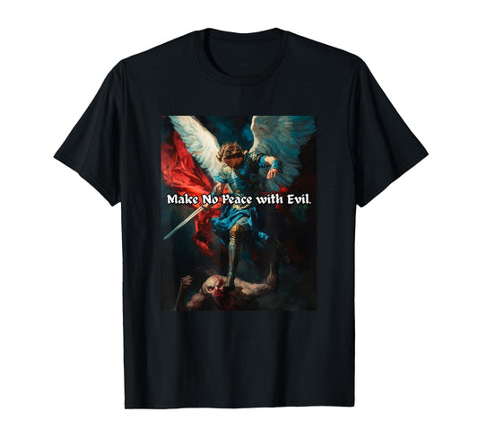 Archangel Michael Holy Warrior - Make No Peace with Evil T-Shirt