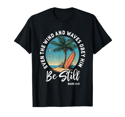 Even The Wind And The Waves Obey Him Cute Christian Apparel T-Shirt