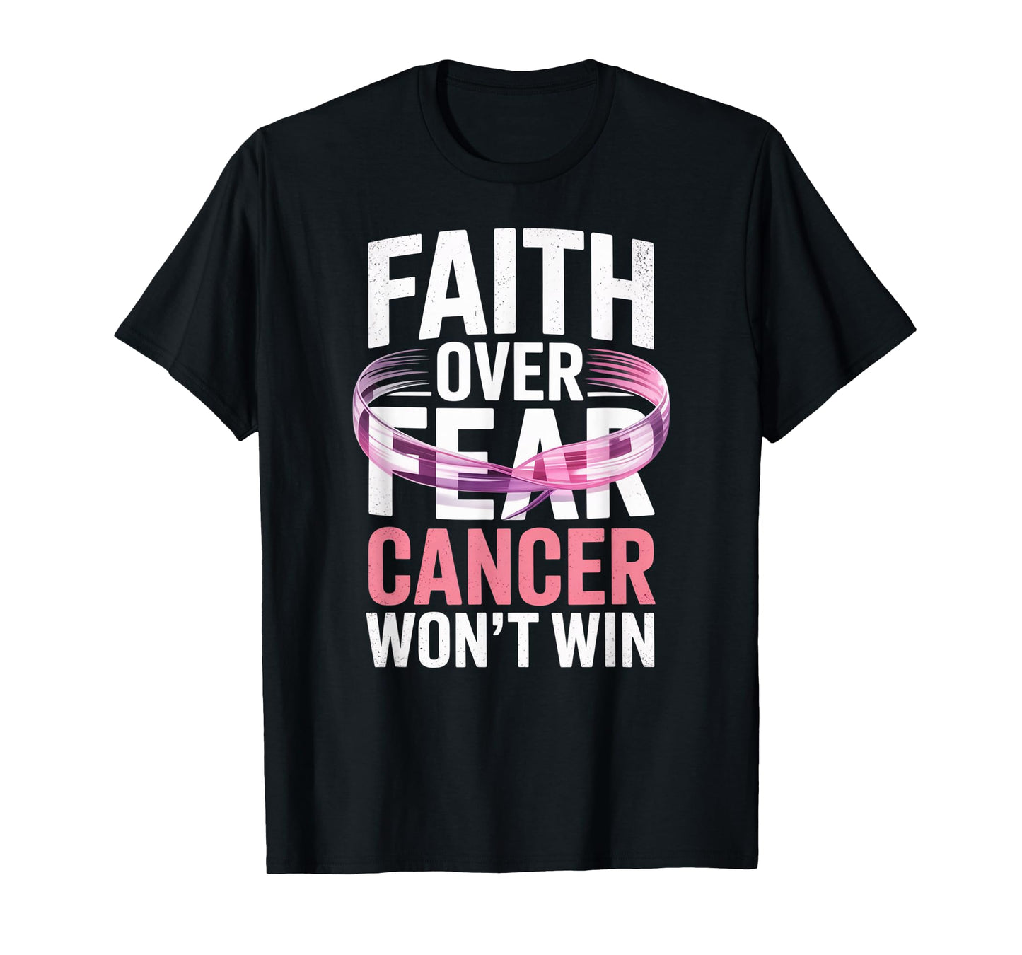Faith Over Fear Cancer Won't Win Pink Ribbon T-Shirt