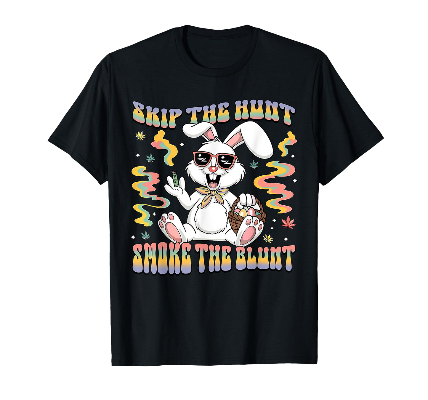 Funny Happy 420 Easter Skip The Hunt Smoke The Blunt Bunny T-Shirt