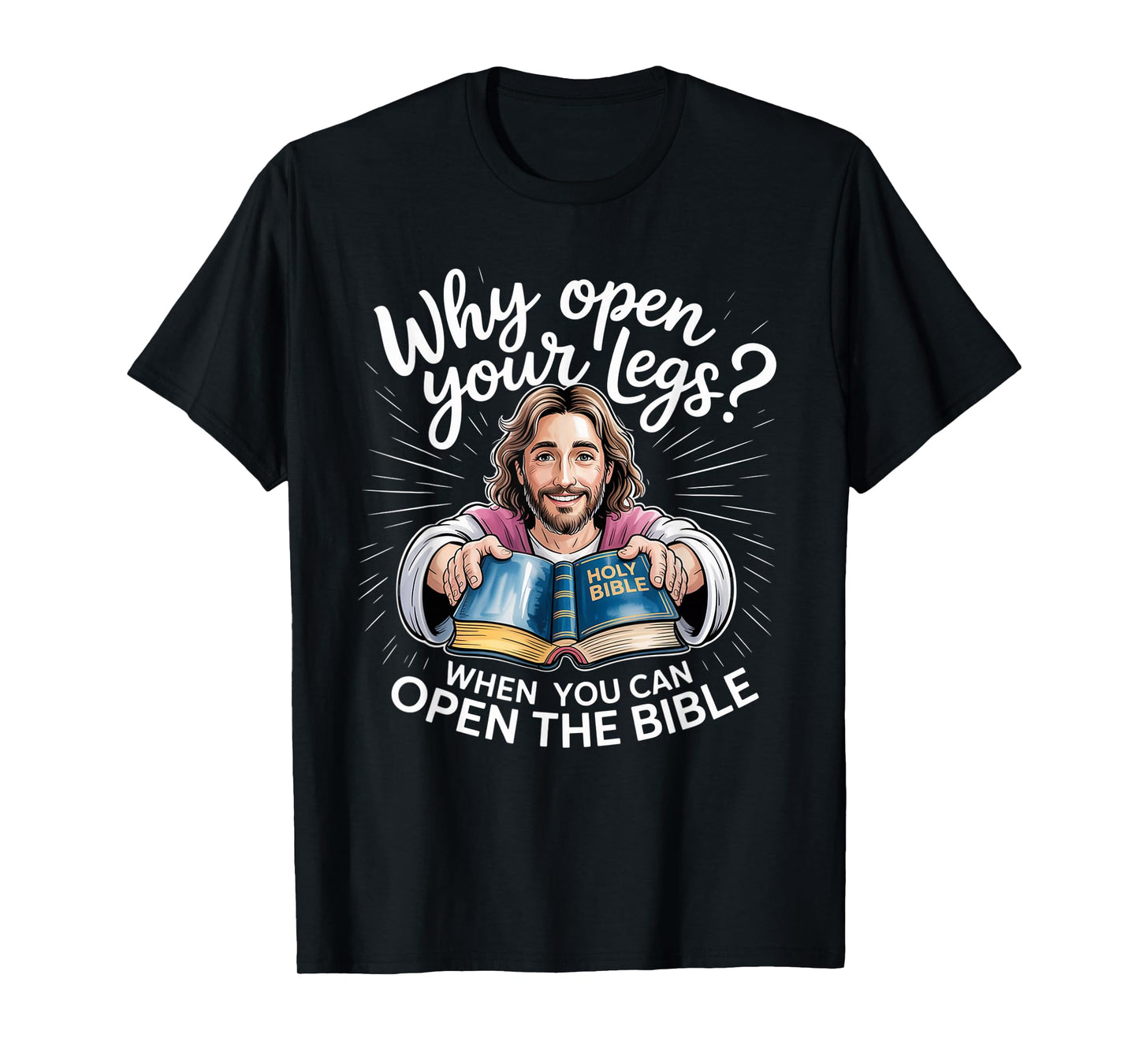 Groovy Jesus Why Open Your Legs When You Can Open The Bible T-Shirt