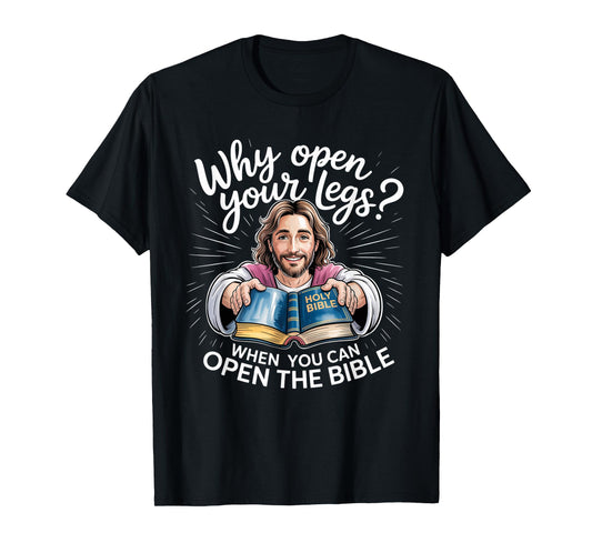 Groovy Jesus Why Open Your Legs When You Can Open The Bible T-Shirt