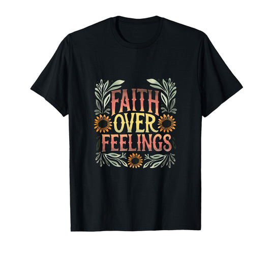Colorful Christian Faith Over Feelings T-Shirt