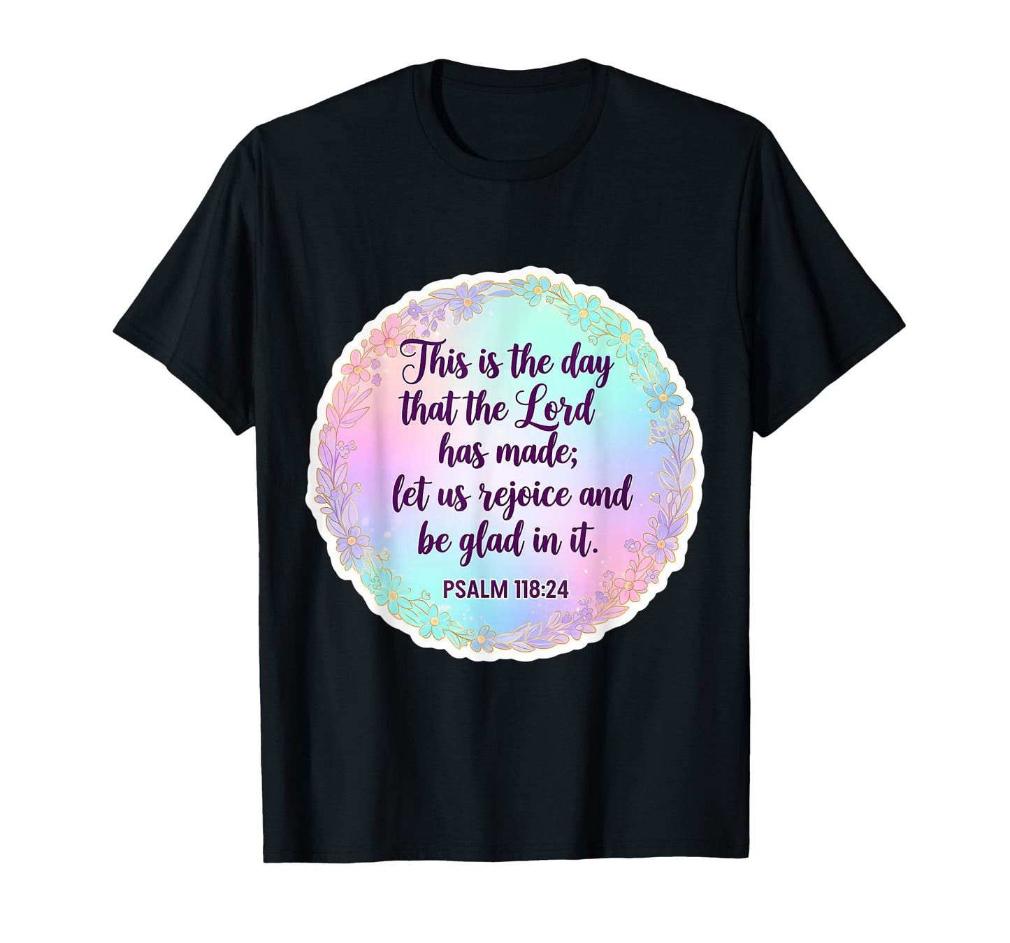 Christian Bible Verse This is The Day That The Lord Has Made T-Shirt