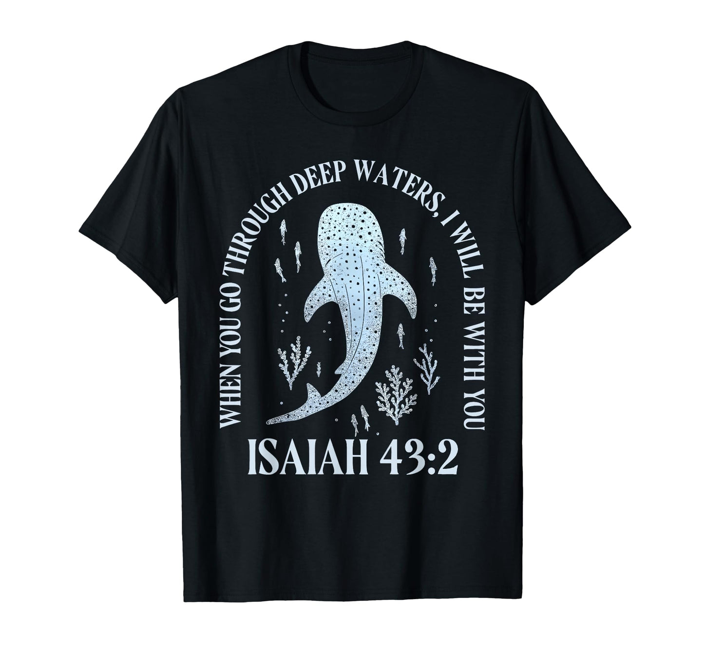 Whale When You Go Through Deep Water I Will Be with You T-Shirt