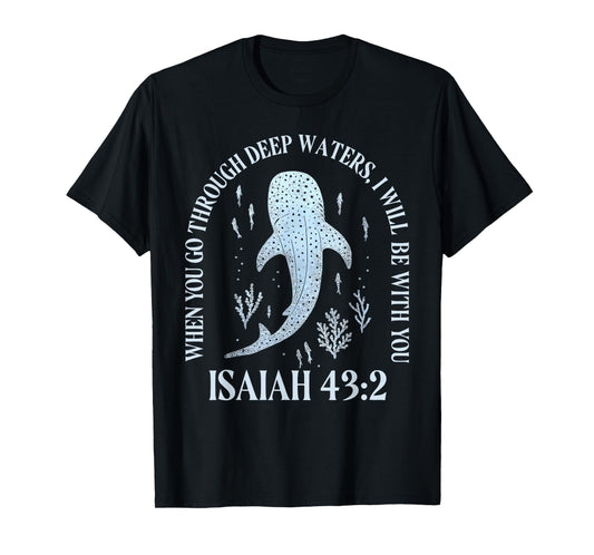 Whale When You Go Through Deep Water I Will Be with You T-Shirt