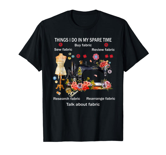 Things I do in My Spare time Funny Quilting Quilter Sewing T-Shirt