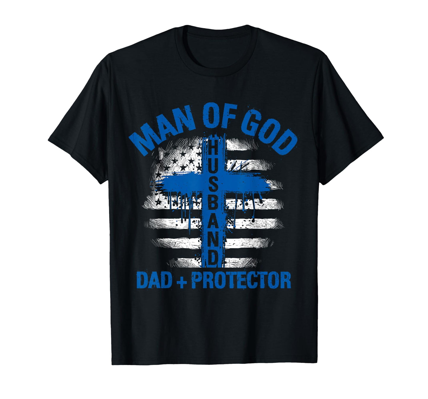 Man of God Husband DAD + Protector Religious Man of God T-Shirt