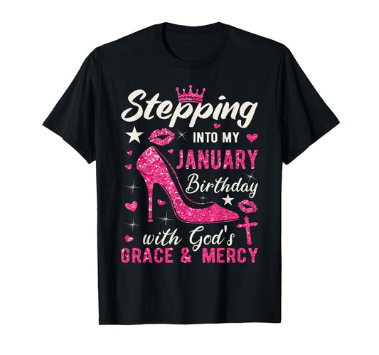 Stepping Into My January Birthday With Gods Grace And Mercy T-Shirt