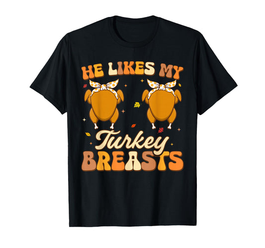 He Likes My Turkey Breasts Couple Matching Thanksgving Women T-Shirt