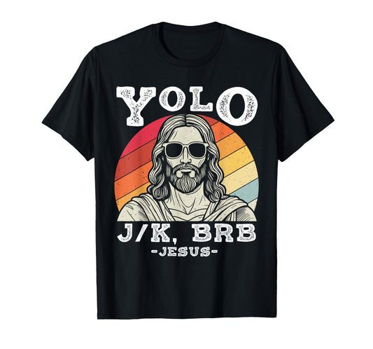 YOLO J/K, BRB Jesus Funny Retro Jesus T-Shirt