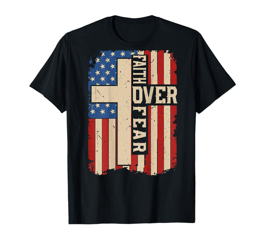 On-Back American Flag Faith Over Fear Christian Patriotic T-Shirt