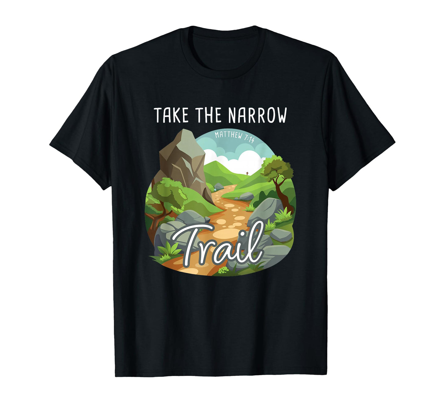 Take The Narrow Trail – Matthew 7:14 Christian Faith Camping T-Shirt