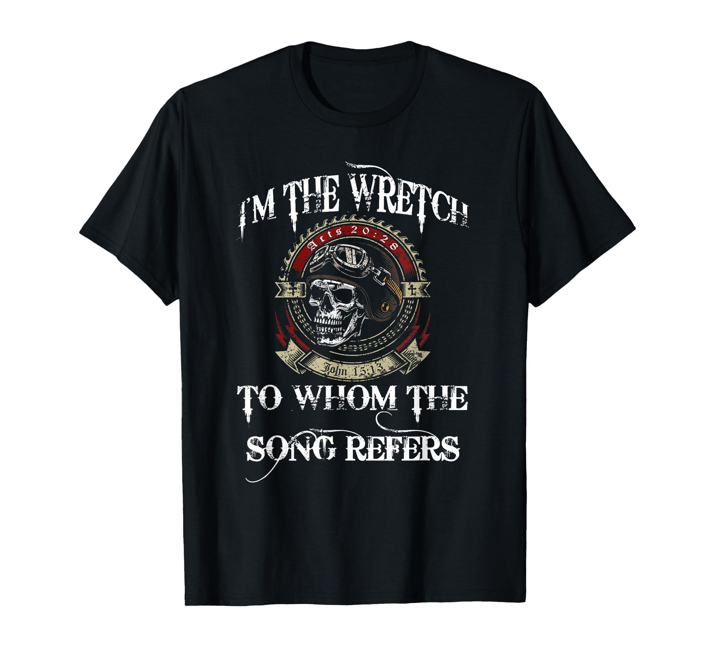 I'm The Wretch To Whom The Song Refers Christian Biker T-Shirt