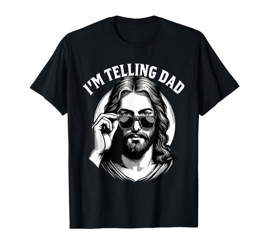 Funny I'm Telling Dad Shirt Religious Christian Jesus Meme T-Shirt