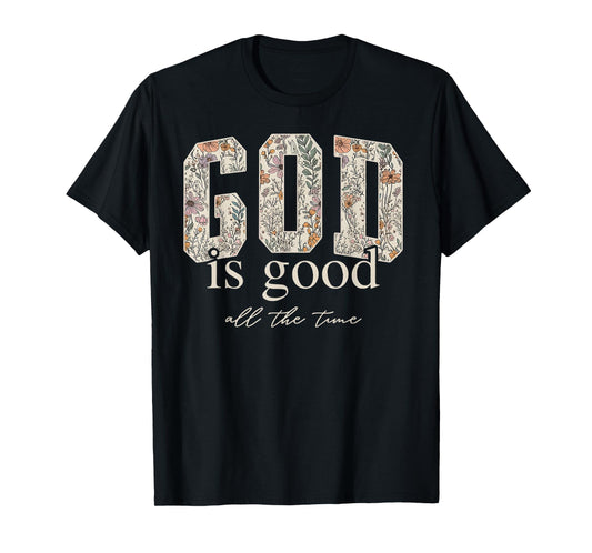 God is Good All The Time Religious Christian Jesus Flower T-Shirt