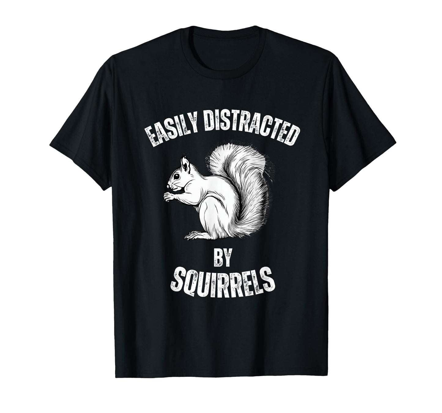 Easily Distracted By Squirrels Funny Squirrel Lover T-Shirt