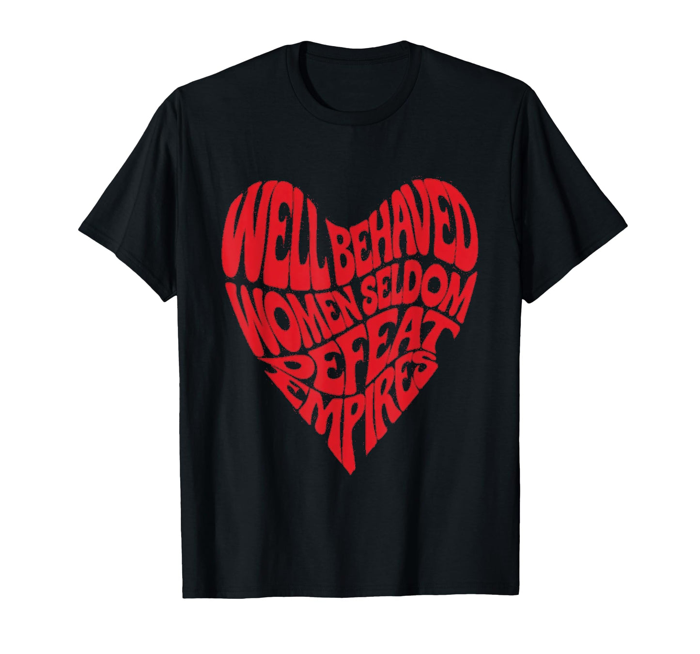 Well Behaved Women Seldom Defeat Empires Graphic Design T-Shirt