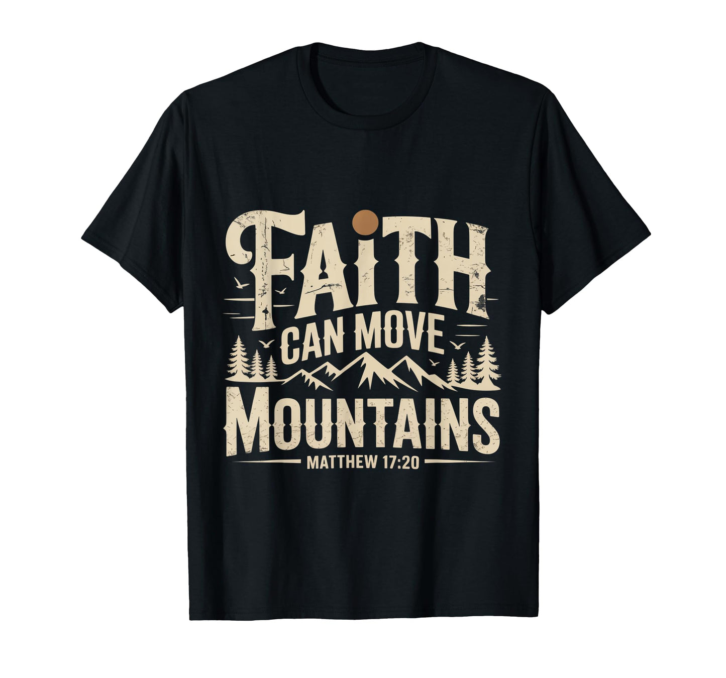 Faith Can Move Mountains for Christian Hiking T-Shirt
