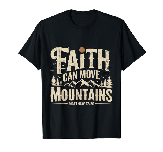 Faith Can Move Mountains for Christian Hiking T-Shirt