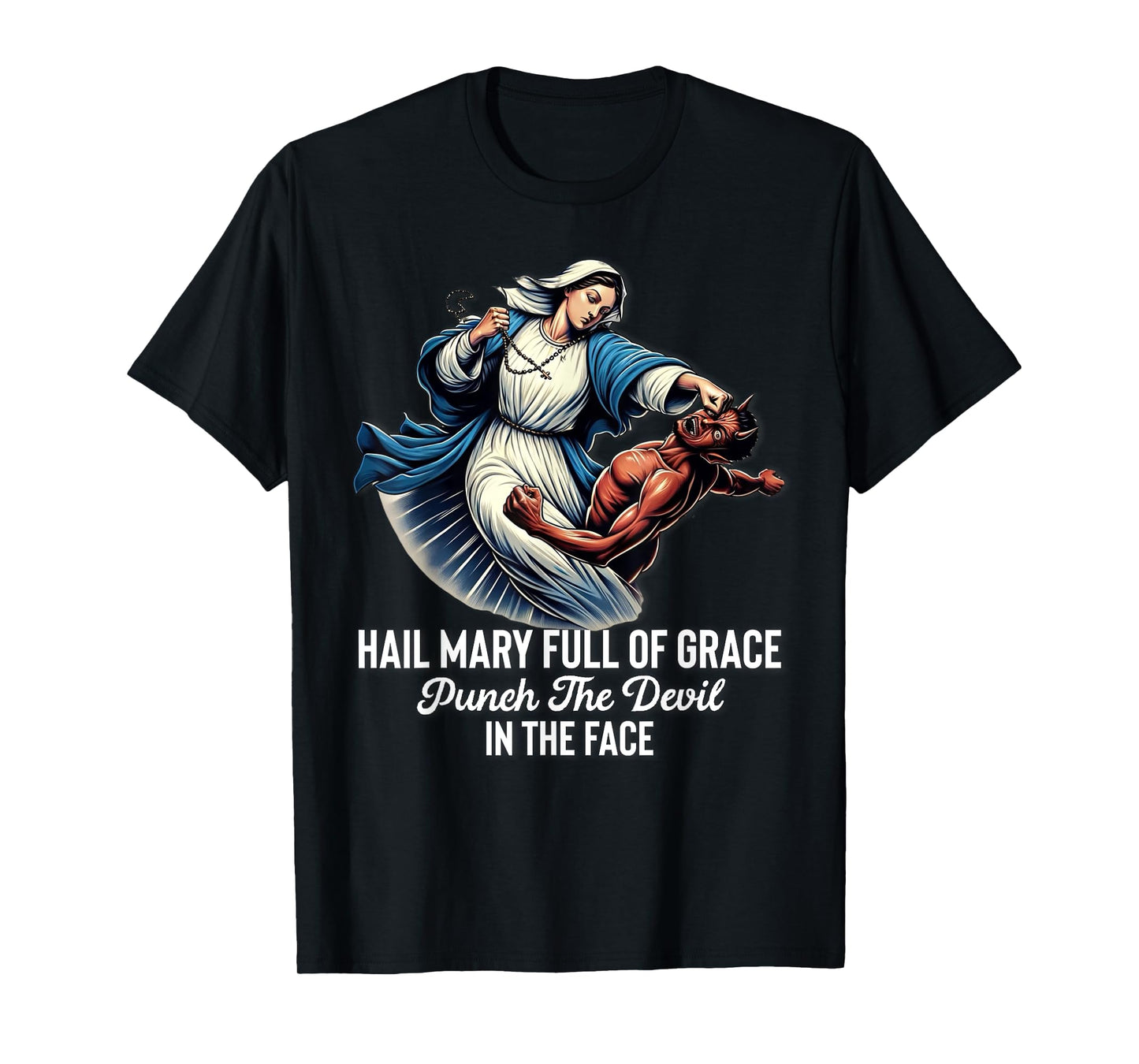 Hail Mary Full of Grace Punch the Devil in the Face Catholic T-Shirt