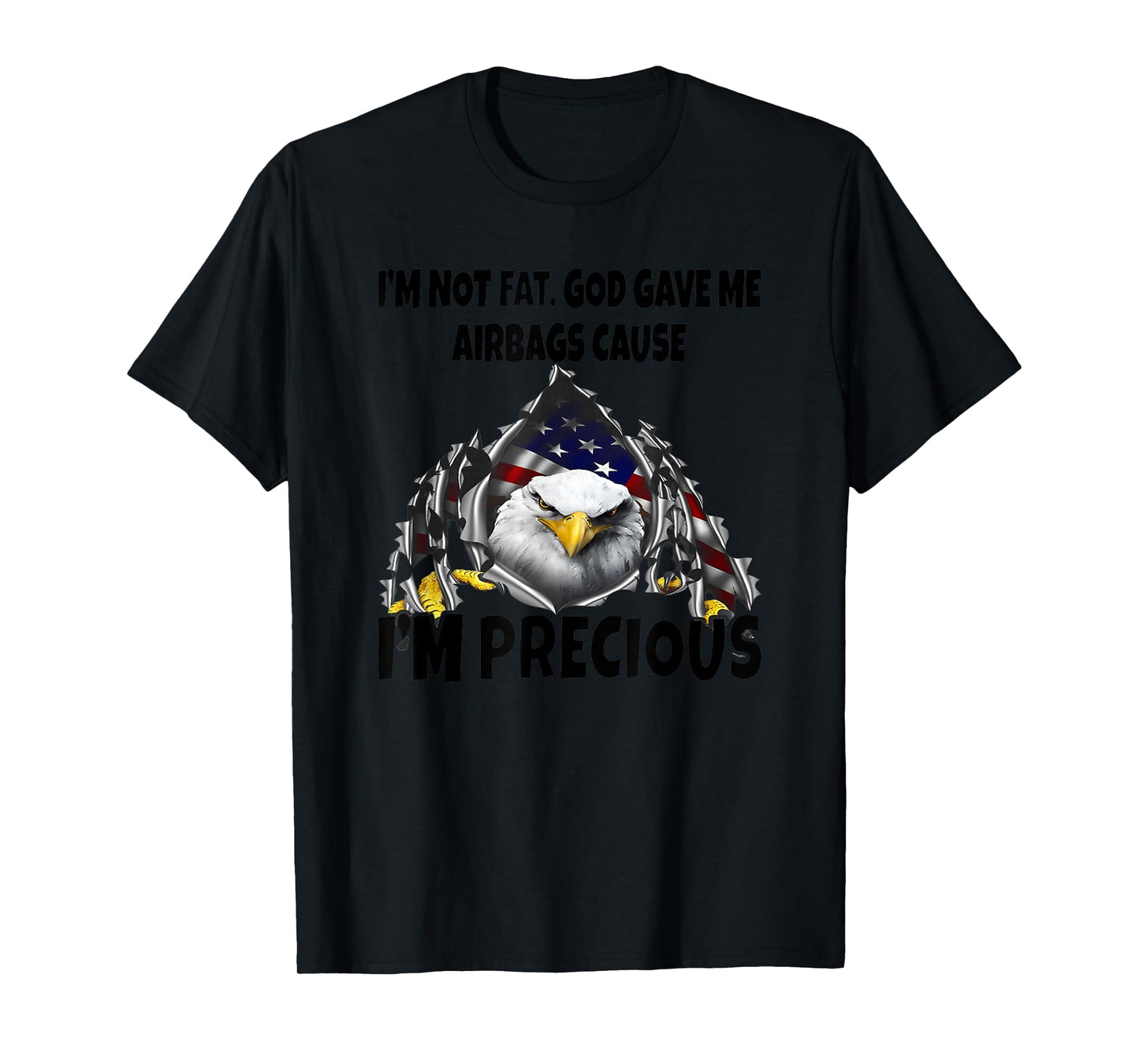I'm not Fat god gave me airbags Because I'm Precious T-Shirt