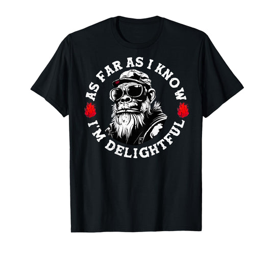 (ON BACK) As Far As I Know I'm Delightful Funny Monkey Sayin T-Shirt