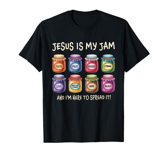 Jesus is My Jam and Im Here to Spread Christian Bible Verse T-Shirt