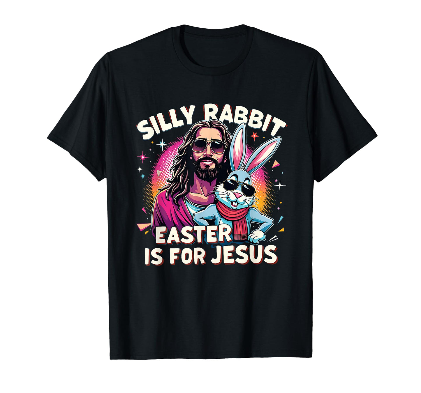Easter Jesus Silly Rabbit Christian Faith Easter Day Graphic T-Shirt