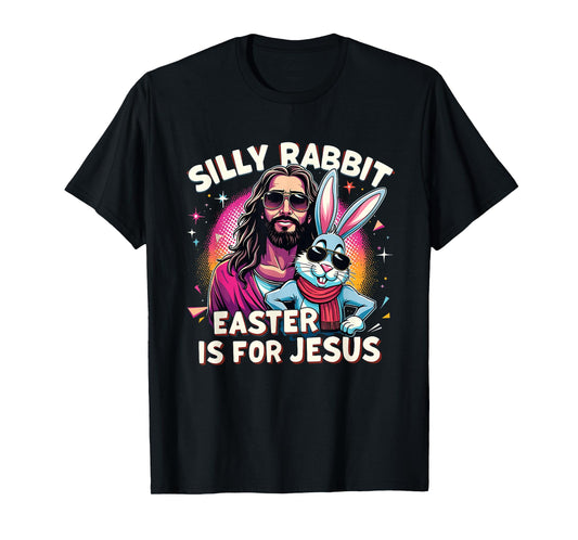 Easter Jesus Silly Rabbit Christian Faith Easter Day Graphic T-Shirt
