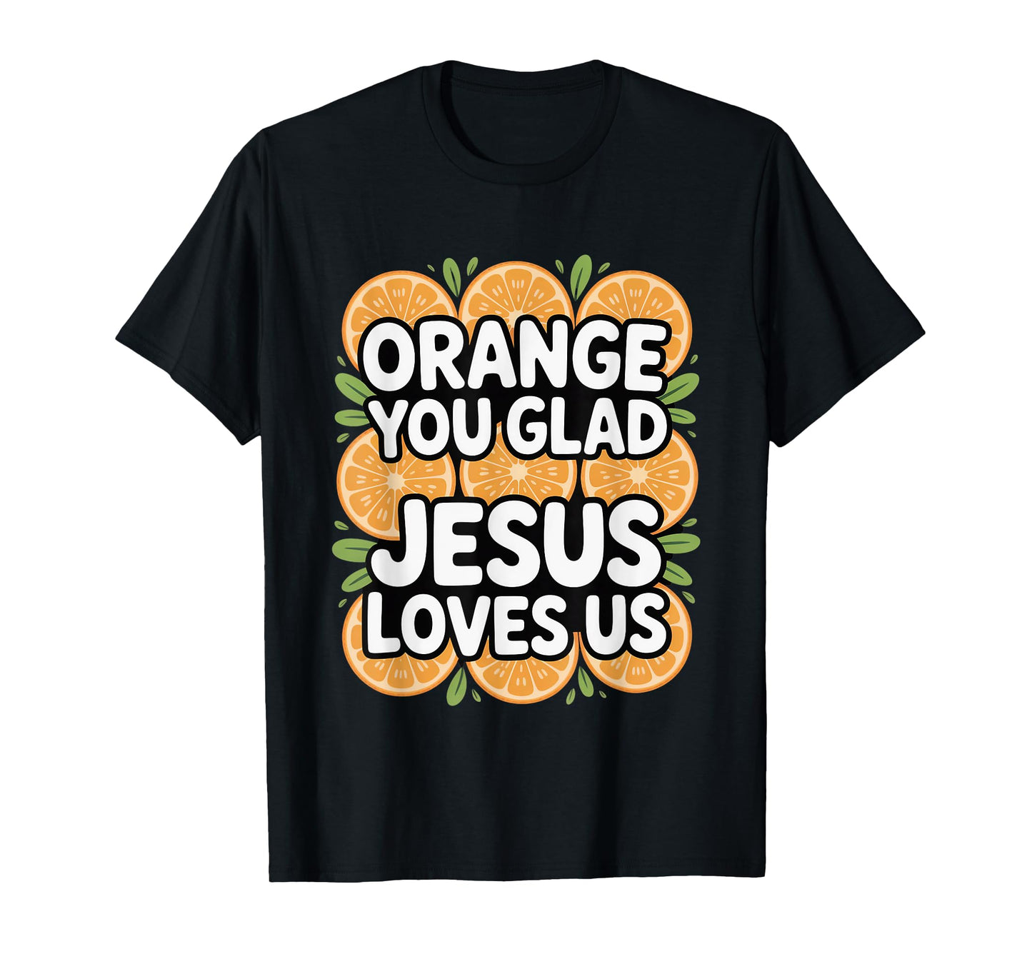 Christian Orange You Glad Jesus Loves Us Scripture T-Shirt