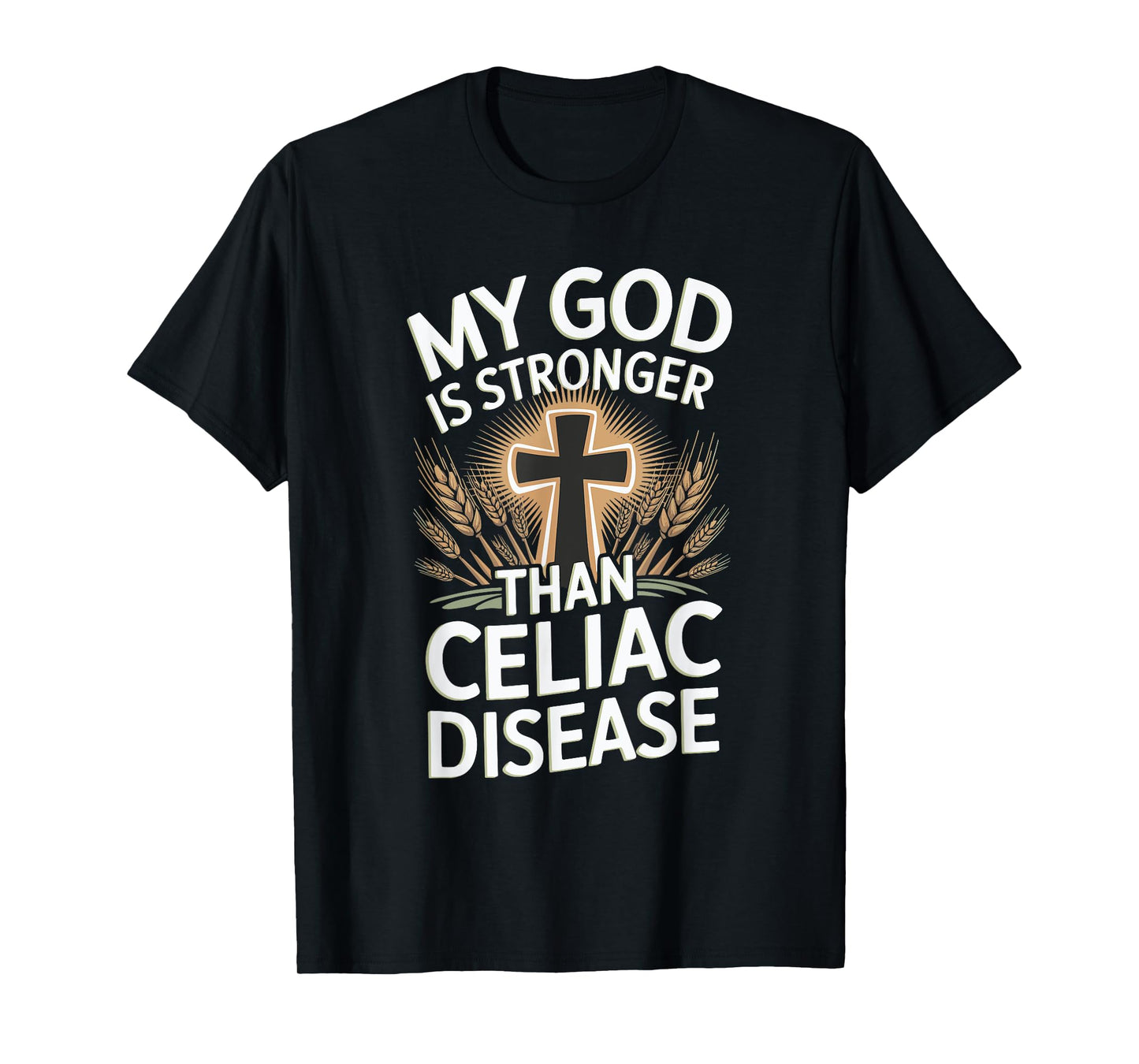 My God Is Stronger Than Celiac Disease T-Shirt
