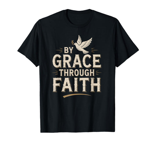 Ephesians 2:8-9 Saved by Grace Through Faith T-Shirt