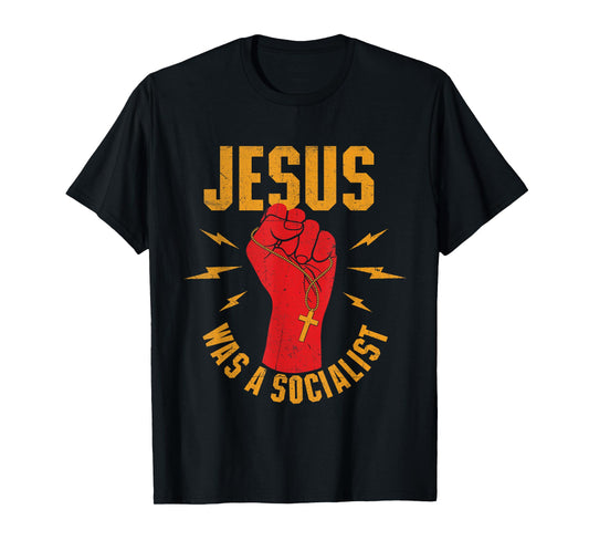 Jesus Was A Socialist - Christian Faith Jesus Christ T-Shirt