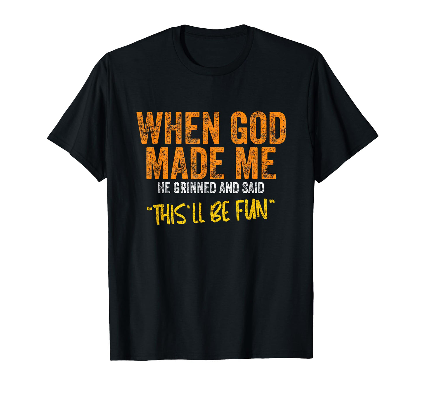 When God Made Me He Grinned Funny Quote Christian Religious T-Shirt