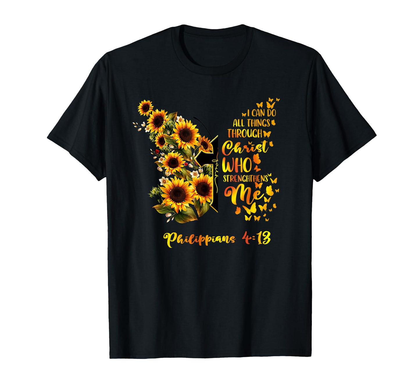 Philippians 4:13 - Sunflower Butterfly Faith Christian Bible T-Shirt