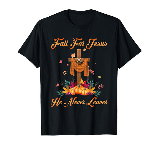 Fall For Jesus He Never Leaves Christian Faith Cross Pumpkin T-Shirt