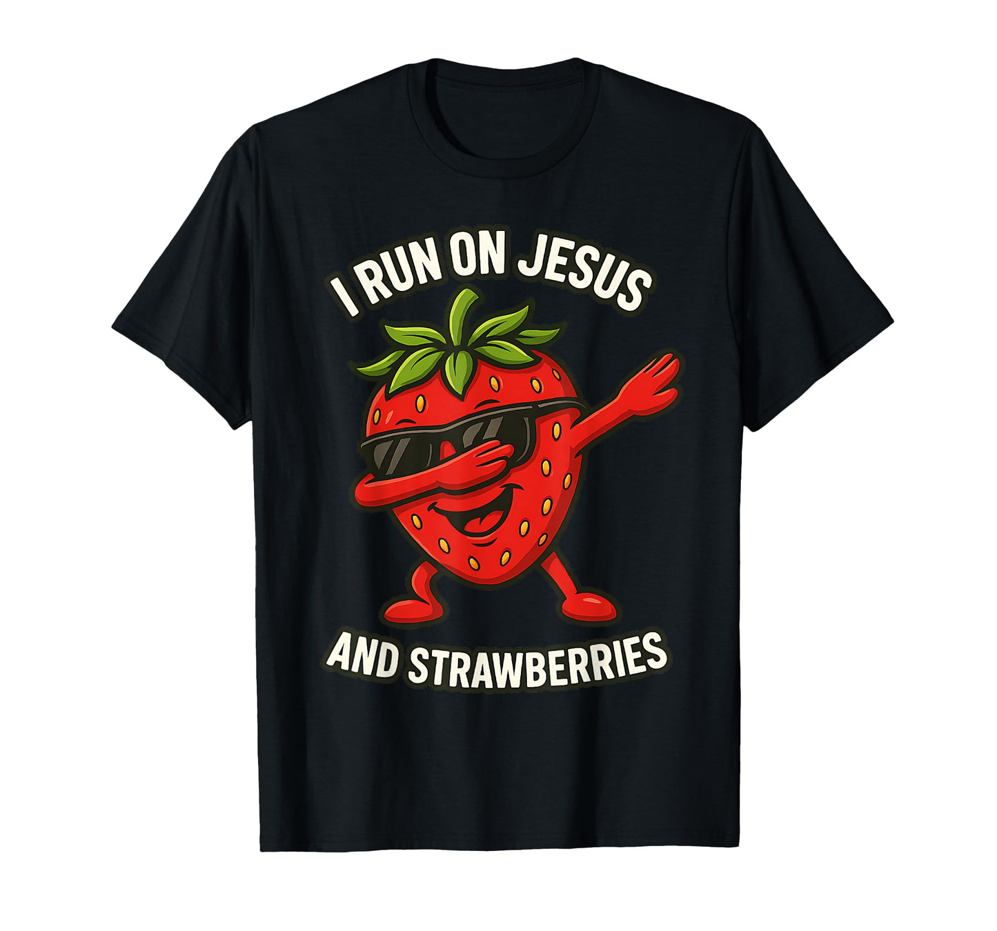 Funny Strawberry I run on Jesus and Strawberries T-Shirt